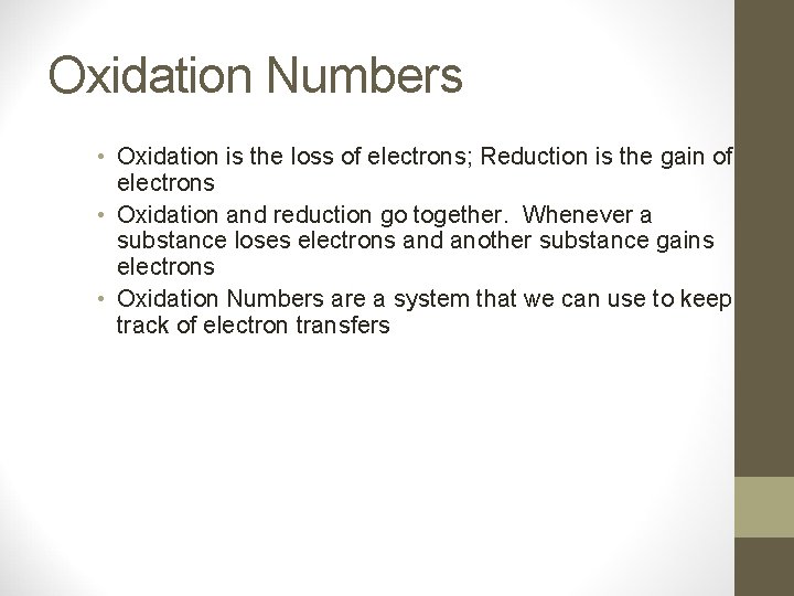 Oxidation Numbers • Oxidation is the loss of electrons; Reduction is the gain of