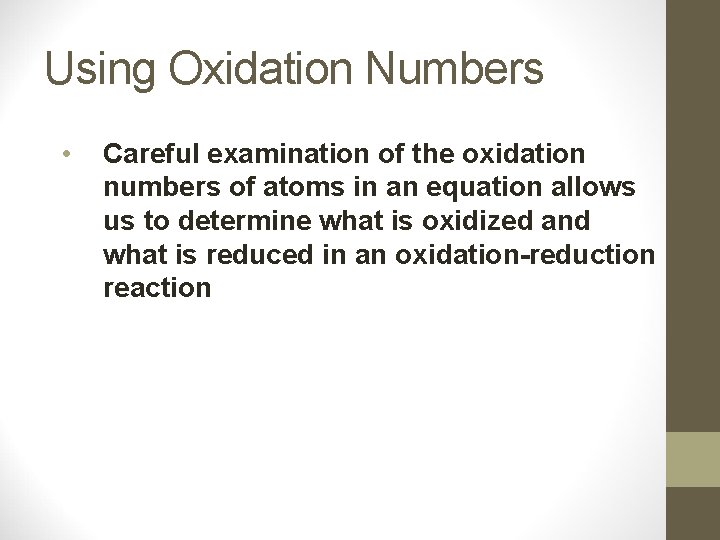 Using Oxidation Numbers • Careful examination of the oxidation numbers of atoms in an