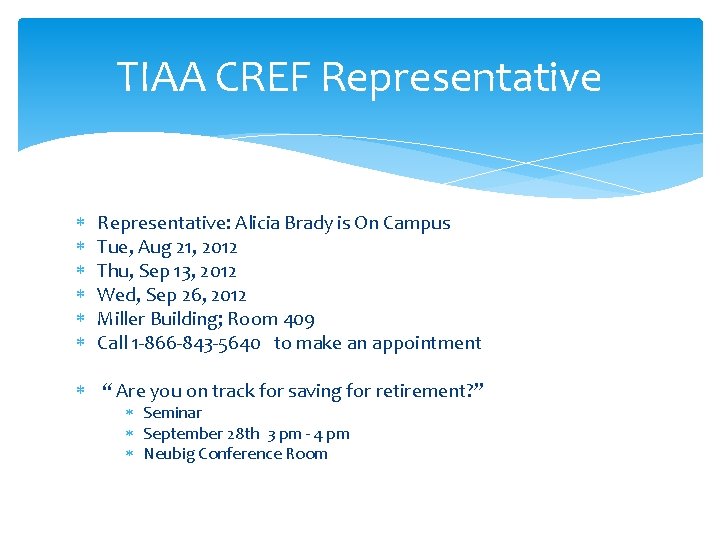 TIAA CREF Representative Representative: Alicia Brady is On Campus Tue, Aug 21, 2012 Thu,