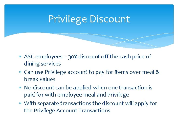 Privilege Discount ASC employees – 30% discount off the cash price of dining services