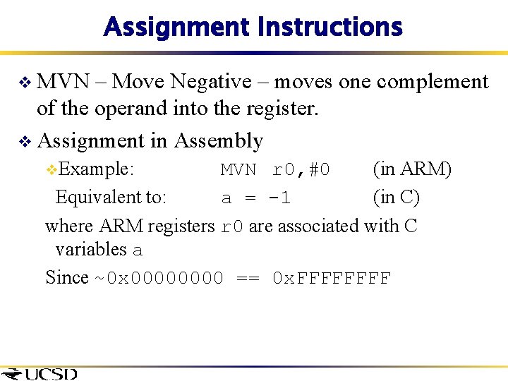 Assignment Instructions v MVN – Move Negative – moves one complement of the operand