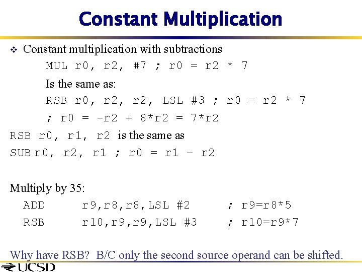Constant Multiplication v Constant multiplication with subtractions MUL r 0, r 2, #7 ;