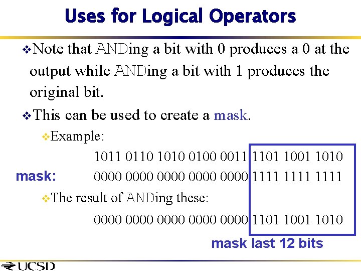 Uses for Logical Operators that ANDing a bit with 0 produces a 0 at