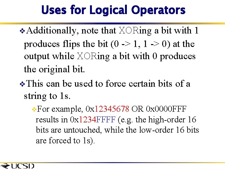 Uses for Logical Operators note that XORing a bit with 1 produces flips the