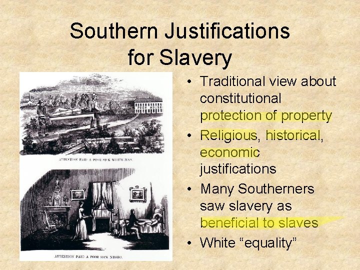 Southern Justifications for Slavery • Traditional view about constitutional protection of property • Religious,