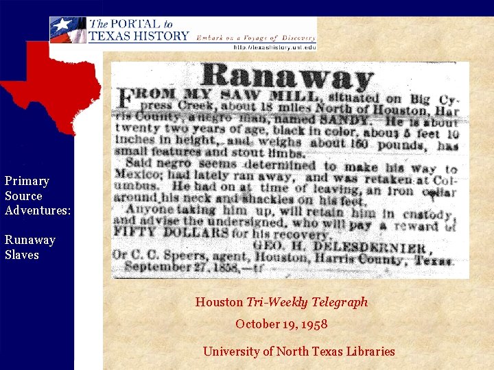 Primary Source Adventures: Runaway Slaves Houston Tri-Weekly Telegraph October 19, 1958 University of North