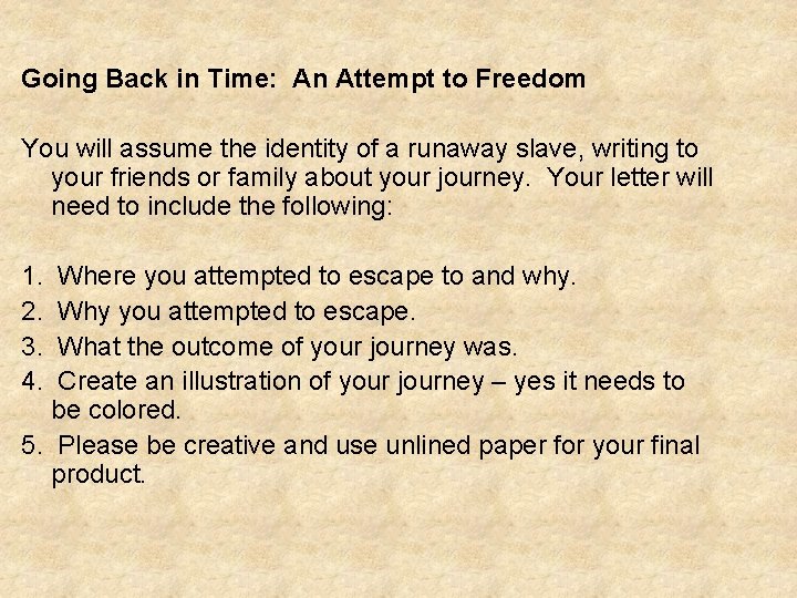 Going Back in Time: An Attempt to Freedom You will assume the identity of