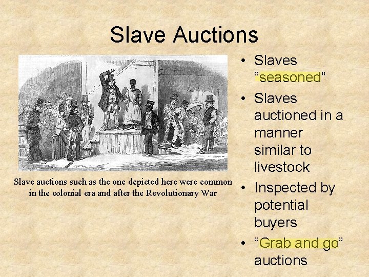 Slave Auctions Slave auctions such as the one depicted here were common in the