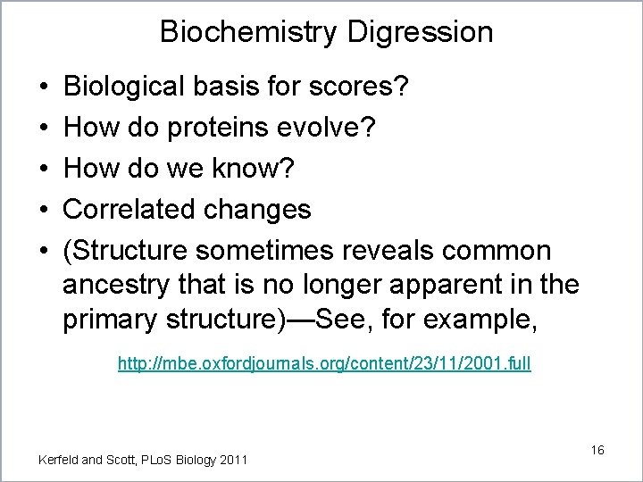 Biochemistry Digression • • • Biological basis for scores? How do proteins evolve? How Biochemistry Digression • • • Biological basis for scores? How do proteins evolve? How