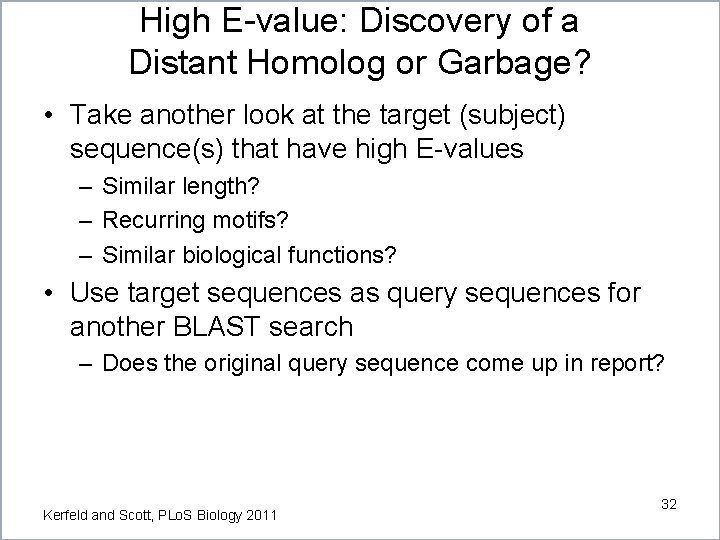 High E-value: Discovery of a Distant Homolog or Garbage? • Take another look at High E-value: Discovery of a Distant Homolog or Garbage? • Take another look at
