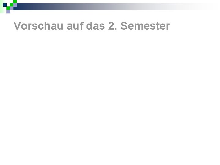 Vorschau auf das 2. Semester 