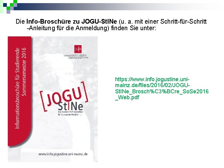 Die Info-Broschüre zu JOGU-St. INe (u. a. mit einer Schritt-für-Schritt -Anleitung für die Anmeldung)