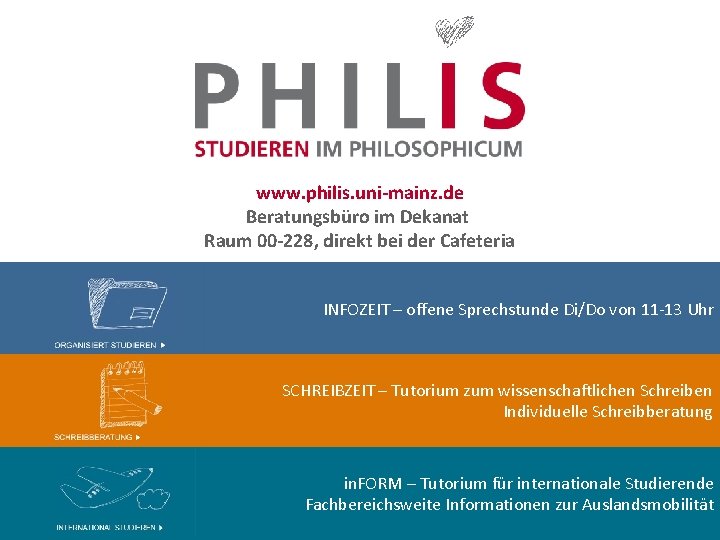 www. philis. uni-mainz. de Beratungsbüro im Dekanat Raum 00 -228, direkt bei der Cafeteria