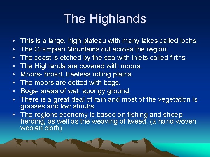 The Highlands • • This is a large, high plateau with many lakes called