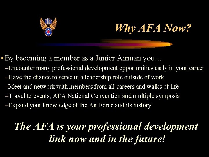 Why AFA Now? • By becoming a member as a Junior Airman you… –Encounter Why AFA Now? • By becoming a member as a Junior Airman you… –Encounter