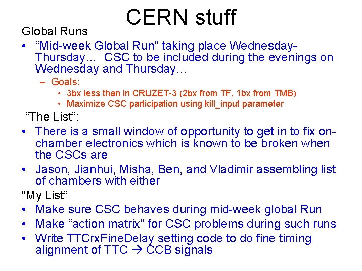 CERN stuff Global Runs • “Mid-week Global Run” taking place Wednesday. Thursday… CSC to