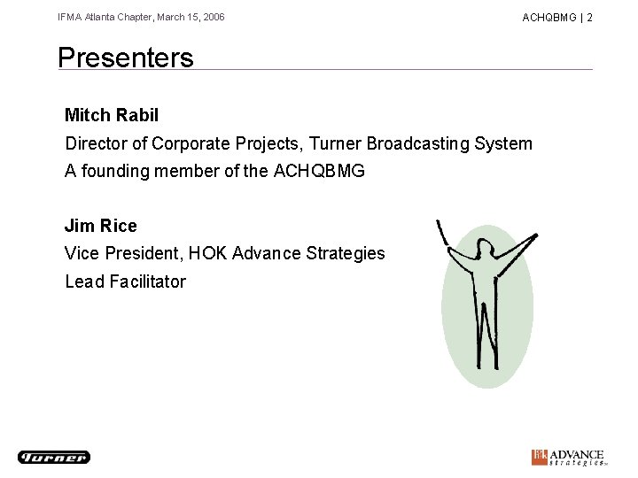 IFMA Atlanta Chapter, March 15, 2006 ACHQBMG | 2 Presenters Mitch Rabil Director of