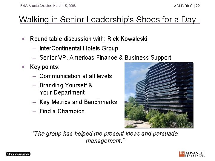 IFMA Atlanta Chapter, March 15, 2006 ACHQBMG | 22 Walking in Senior Leadership’s Shoes