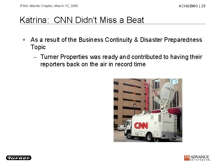 IFMA Atlanta Chapter, March 15, 2006 ACHQBMG | 29 Katrina: CNN Didn’t Miss a