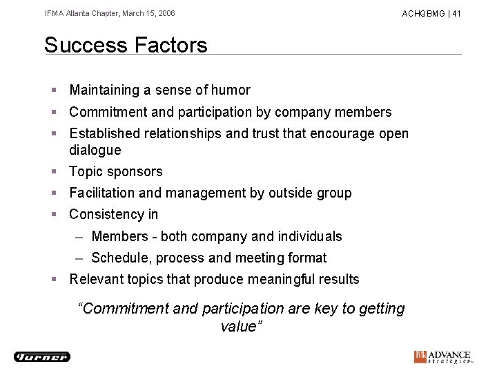 IFMA Atlanta Chapter, March 15, 2006 ACHQBMG | 41 Success Factors § Maintaining a