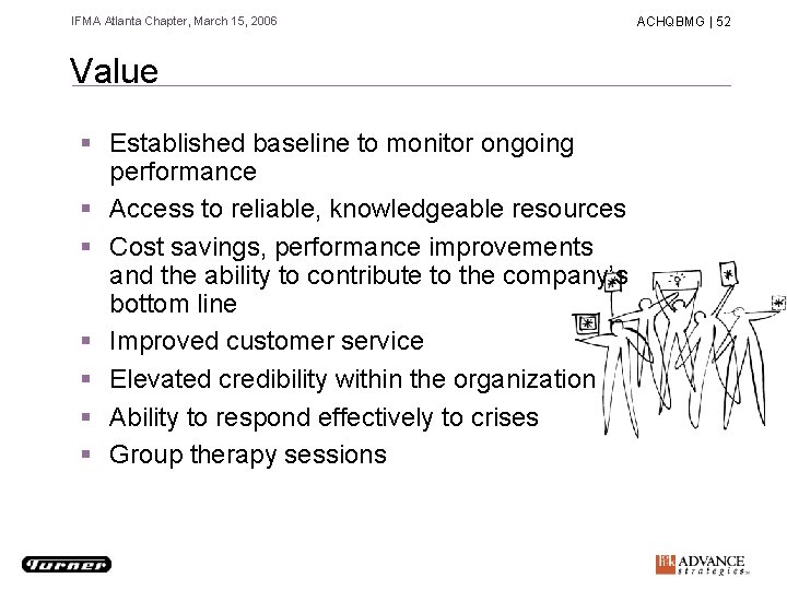 IFMA Atlanta Chapter, March 15, 2006 Value § Established baseline to monitor ongoing performance