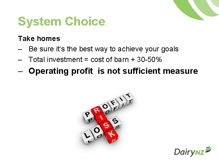 System Choice Take homes – Be sure it’s the best way to achieve your