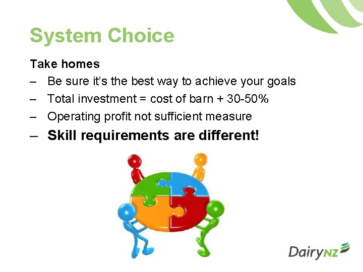 System Choice Take homes – Be sure it’s the best way to achieve your