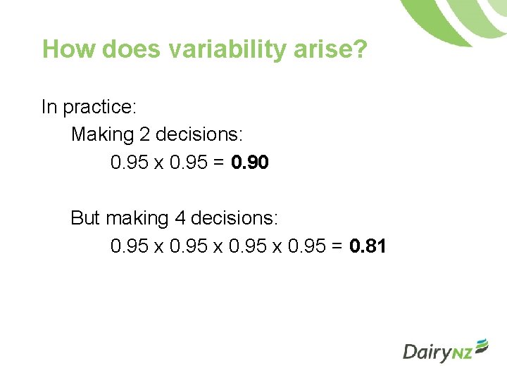 How does variability arise? In practice: Making 2 decisions: 0. 95 x 0. 95