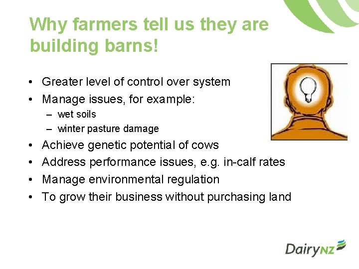 Why farmers tell us they are building barns! • Greater level of control over