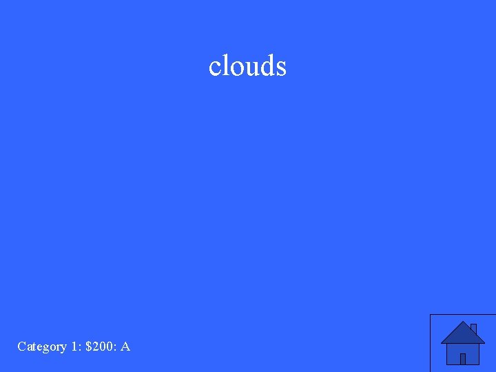 clouds Category 1: $200: A 