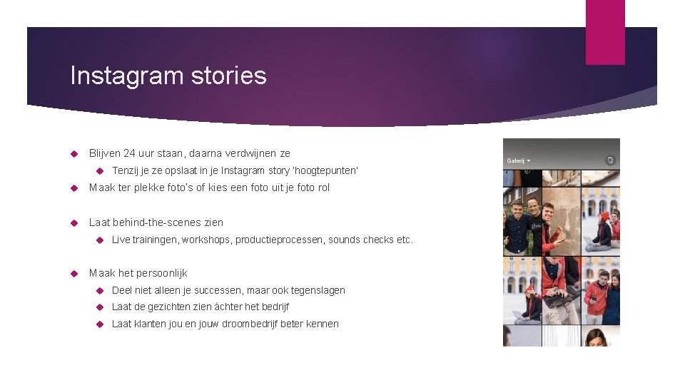 Instagram stories Blijven 24 uur staan, daarna verdwijnen ze Tenzij je ze opslaat in