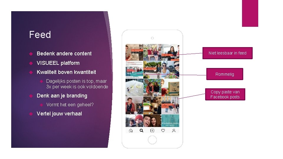 Feed Bedenk andere content VISUEEL platform Kwaliteit boven kwantiteit Rommelig Dagelijks posten is top,