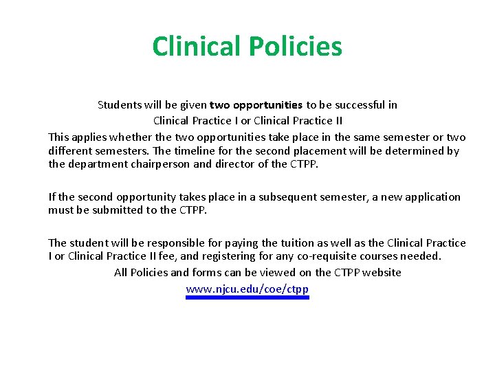 Clinical Policies Students will be given two opportunities to be successful in Clinical Practice