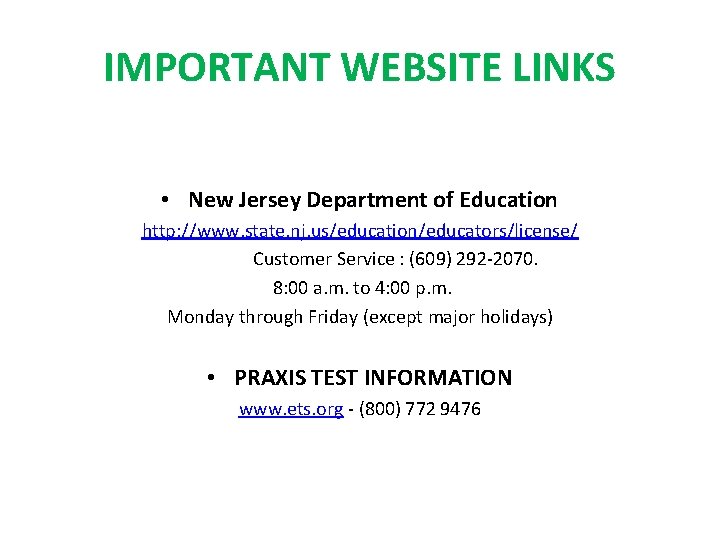 IMPORTANT WEBSITE LINKS • New Jersey Department of Education http: //www. state. nj. us/education/educators/license/