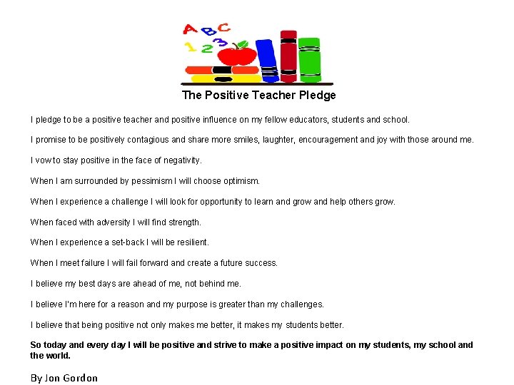 The Positive Teacher Pledge I pledge to be a positive teacher and positive influence