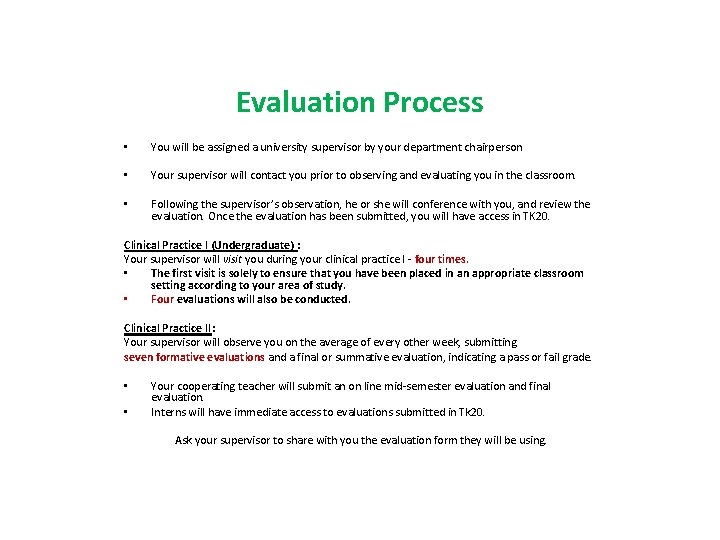 Evaluation Process • You will be assigned a university supervisor by your department chairperson
