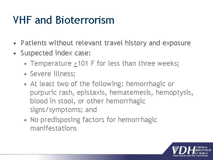 VHF and Bioterrorism • Patients without relevant travel history and exposure • Suspected index