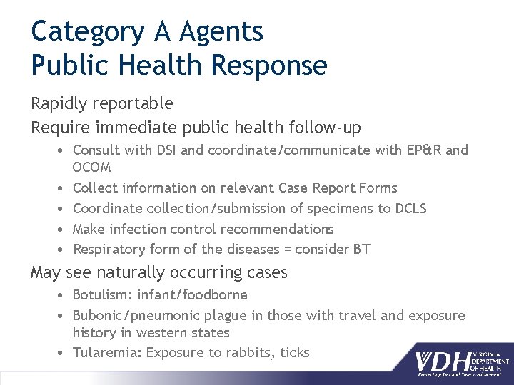 Category A Agents Public Health Response Rapidly reportable Require immediate public health follow-up •