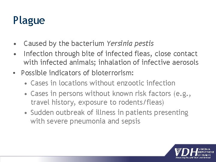 Plague • Caused by the bacterium Yersinia pestis • Infection through bite of infected