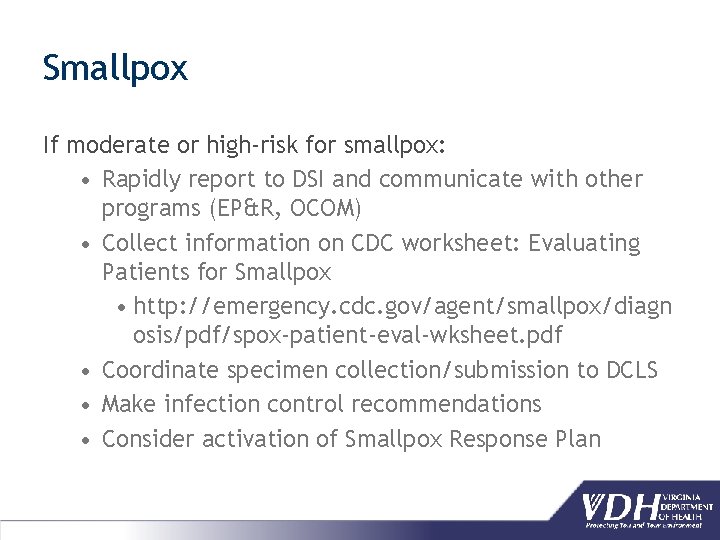 Smallpox If moderate or high-risk for smallpox: • Rapidly report to DSI and communicate