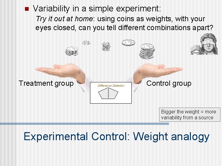 n Variability in a simple experiment: Try it out at home: using coins as