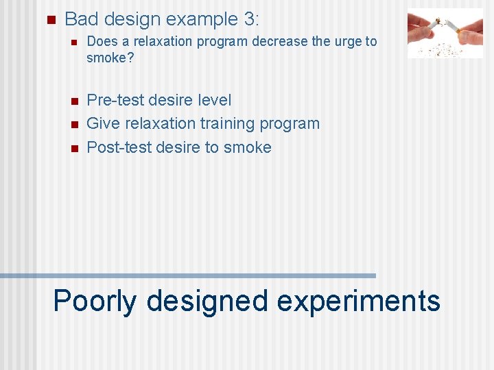 n Bad design example 3: n Does a relaxation program decrease the urge to