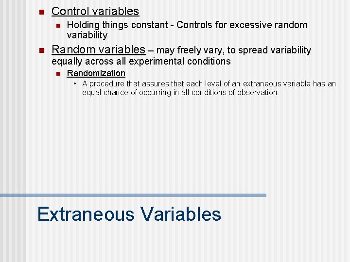n Control variables n n Holding things constant - Controls for excessive random variability