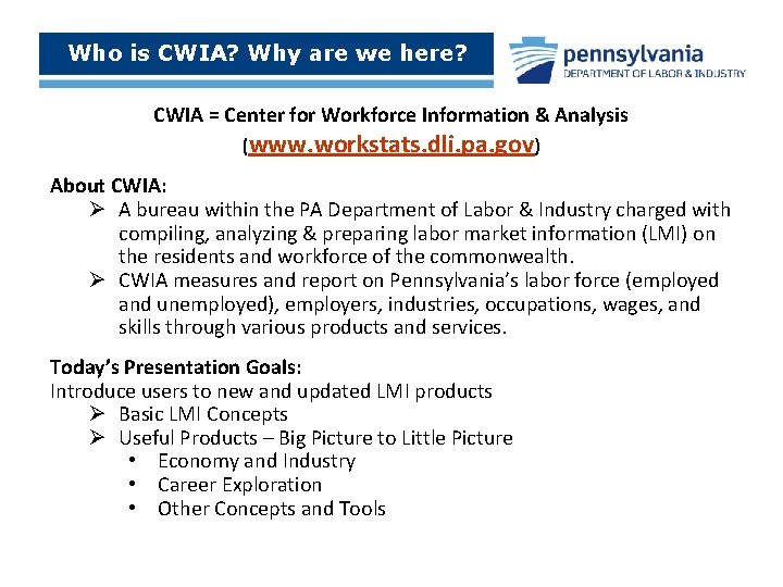 Who is CWIA? Why are we here? CWIA = Center for Workforce Information &