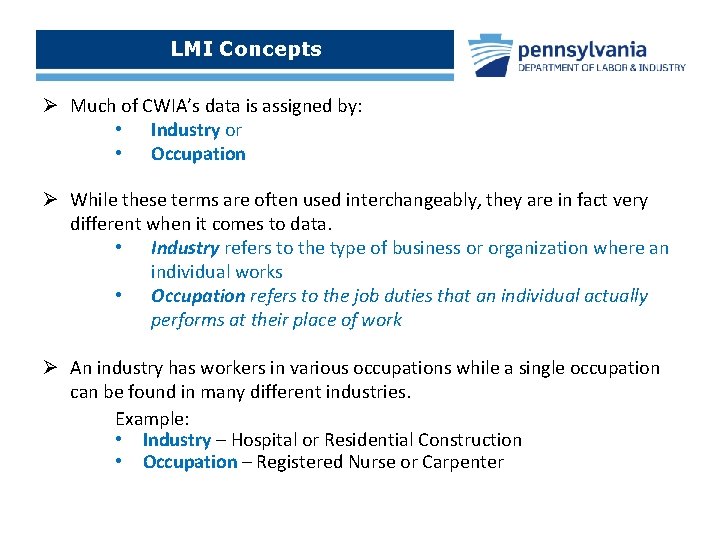 LMI Concepts Ø Much of CWIA’s data is assigned by: • Industry or •