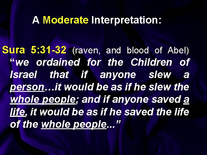 A Moderate Interpretation: Sura 5: 31 -32 (raven, and blood of Abel) “we ordained