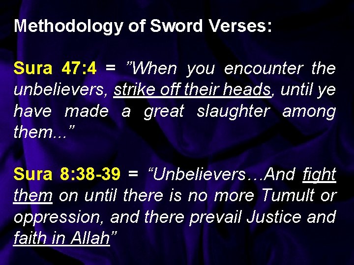 Methodology of Sword Verses: Sura 47: 4 = ”When you encounter the unbelievers, strike