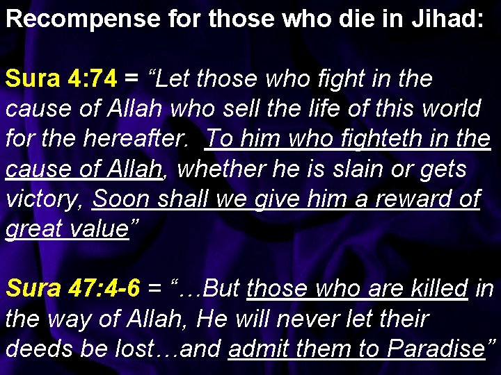 Recompense for those who die in Jihad: Sura 4: 74 = “Let those who