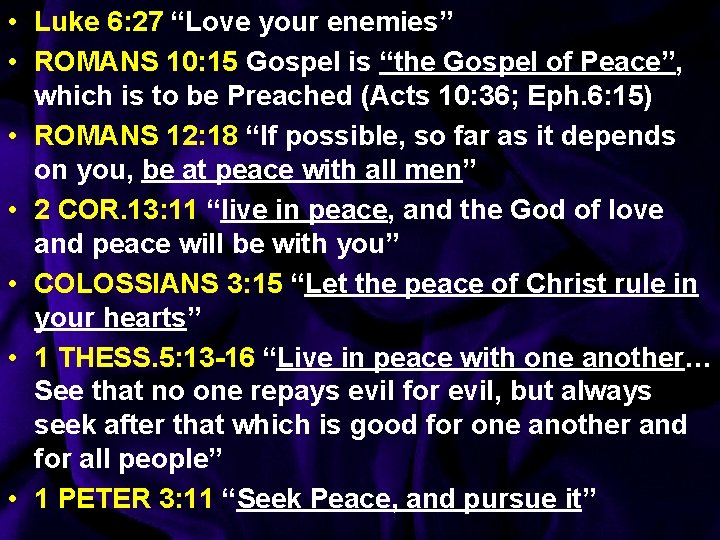  • Luke 6: 27 “Love your enemies” • ROMANS 10: 15 Gospel is