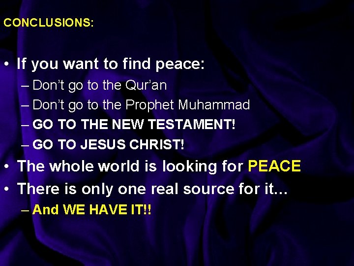 CONCLUSIONS: • If you want to find peace: – Don’t go to the Qur’an